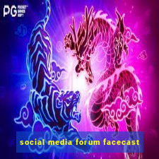 social media forum facecast